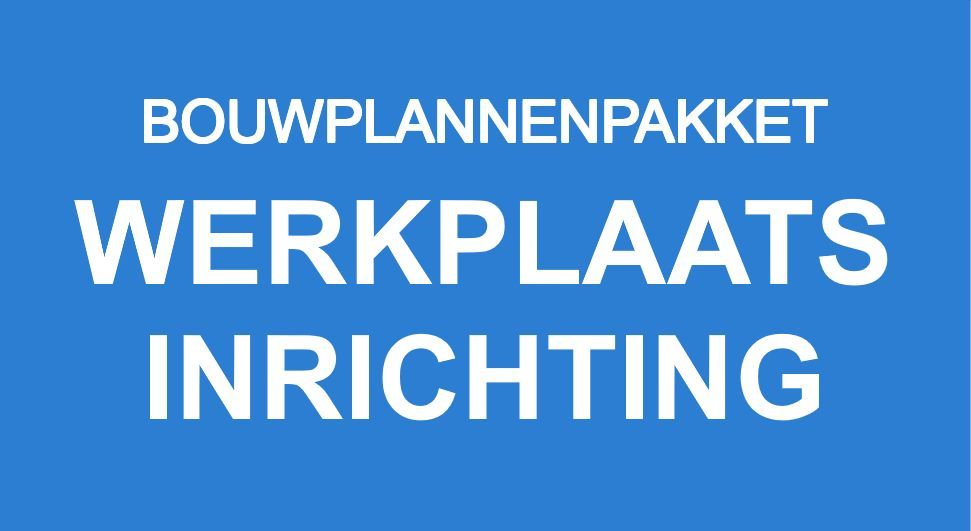 7 WERKPLAATSINRICHTING PLANNEN